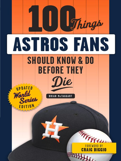Title details for 100 Things Astros Fans Should Know & Do Before They Die (World Series Edition) by Brian McTaggart - Available